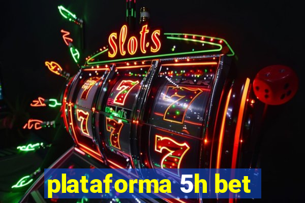 plataforma 5h bet